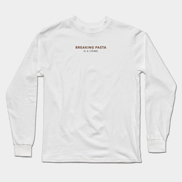 Breaking pasta is a crime minimal Long Sleeve T-Shirt by Blanc79Studio